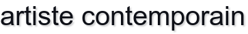 artiste contemporain artiste contemporain